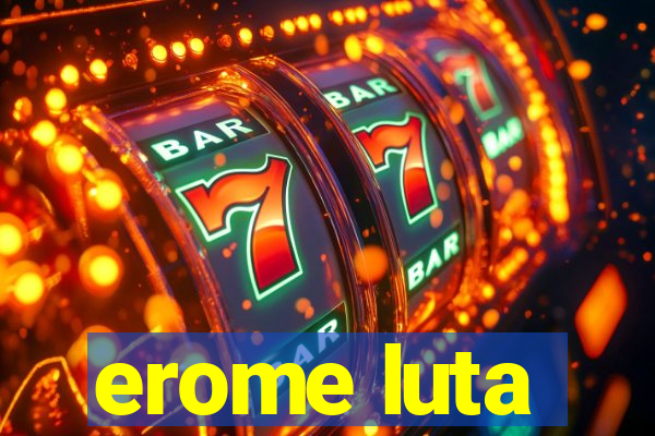 erome luta